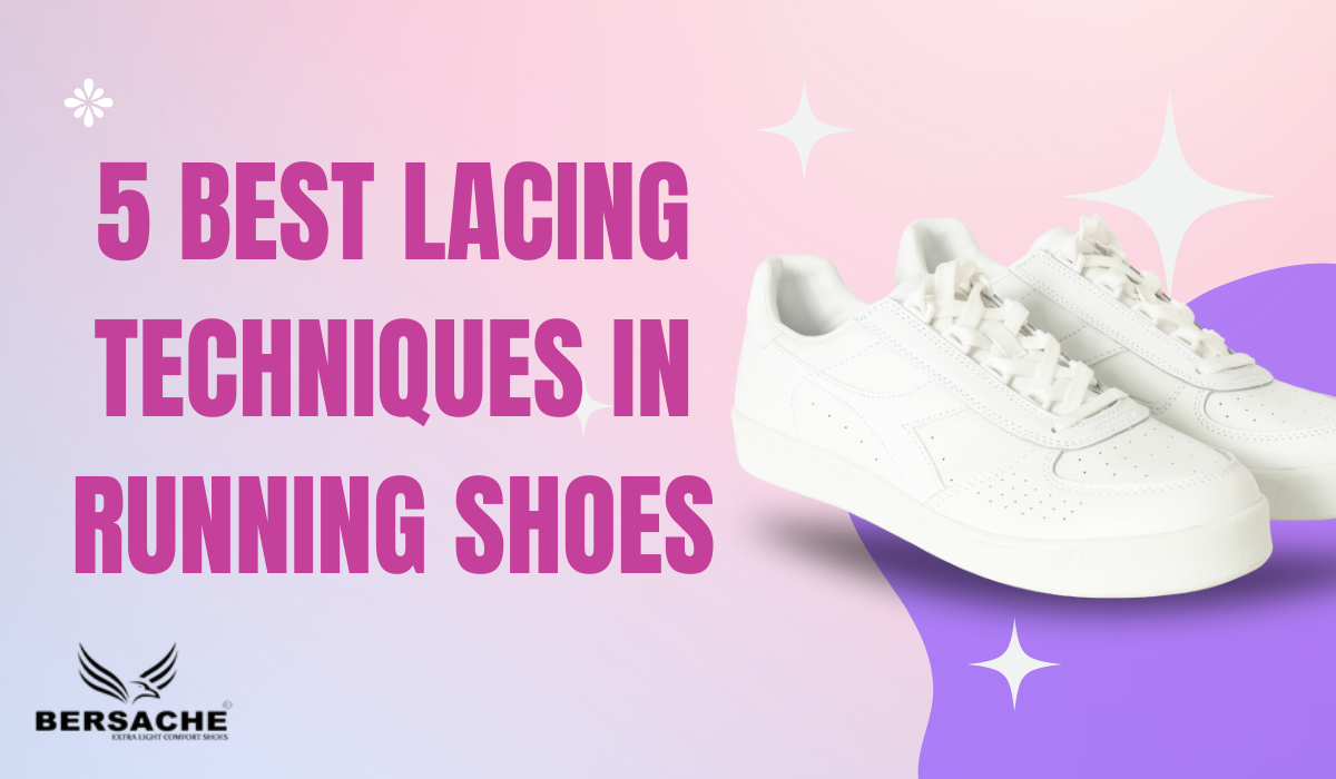 5 Best Lacing Techniques in Running Shoes Bersache