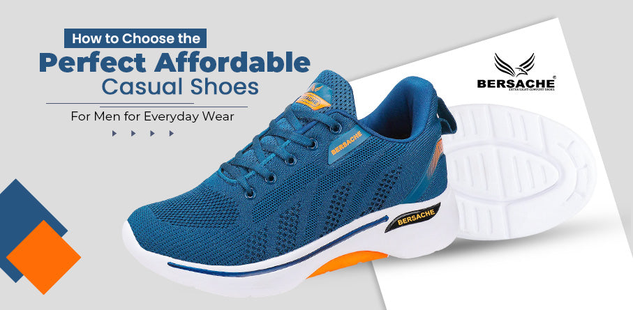 How to Choose the Perfect Affordable Casual Shoes for Men for Everyday Wear, Affordable Casual Shoes for Men