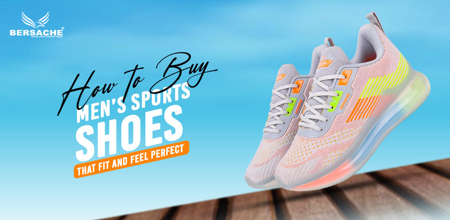 How to Buy Men’s Sports Shoes That Fit and Feel Perfect
