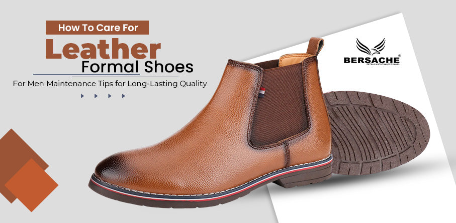 How to Care Leather Formal Shoes for Men: Maintenance Tips for Long-Lasting Quality