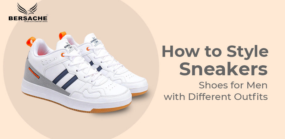 How to Style Sneakers Shoes for Men with Different Outfits
