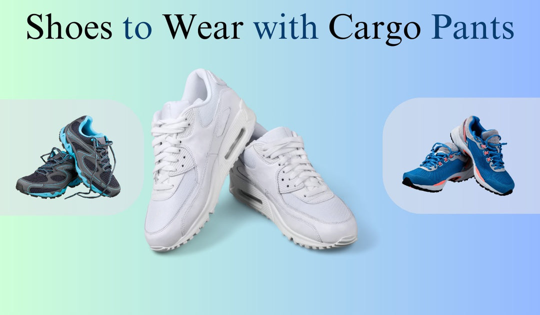 5 Best Shoes to Wear with Cargo Pants for Men