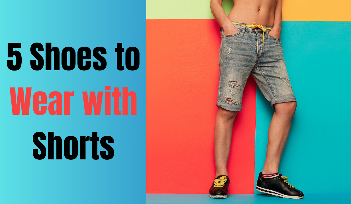 Shoes to Wear with Shorts